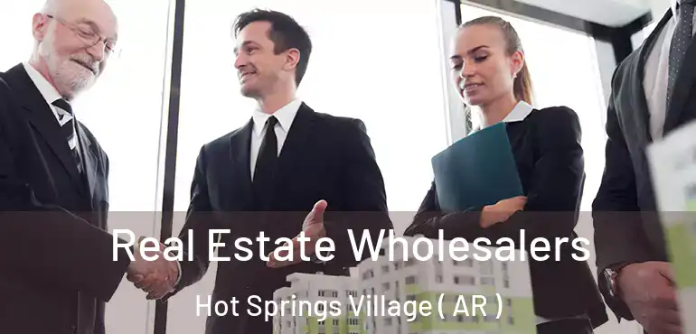  Real Estate Wholesalers Hot Springs Village ( AR )