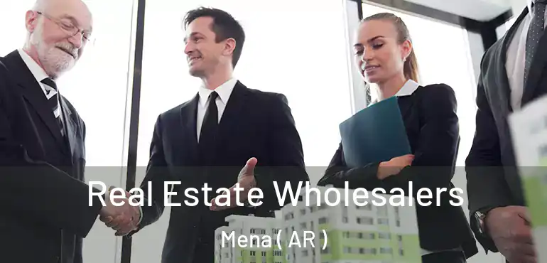  Real Estate Wholesalers Mena ( AR )