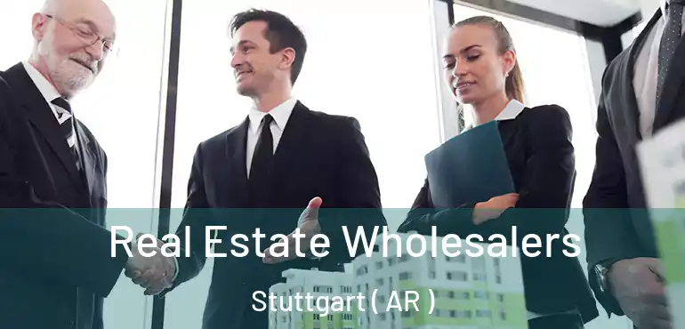  Real Estate Wholesalers Stuttgart ( AR )