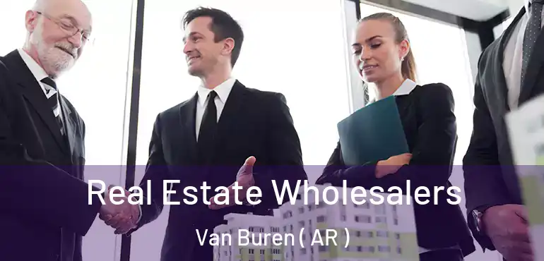  Real Estate Wholesalers Van Buren ( AR )