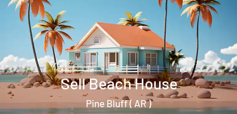  Sell Beach House Pine Bluff ( AR )