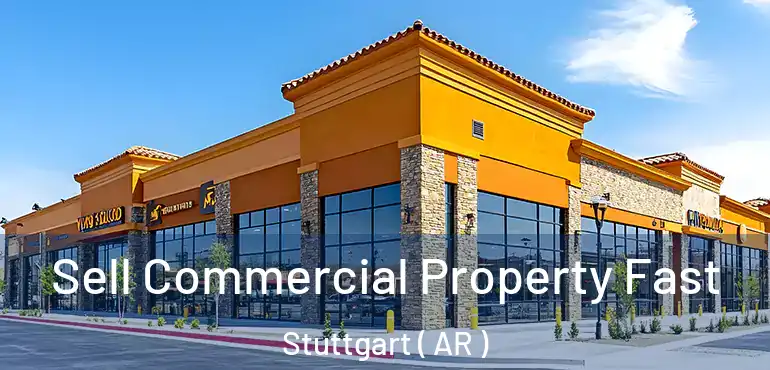  Sell Commercial Property Fast Stuttgart ( AR )