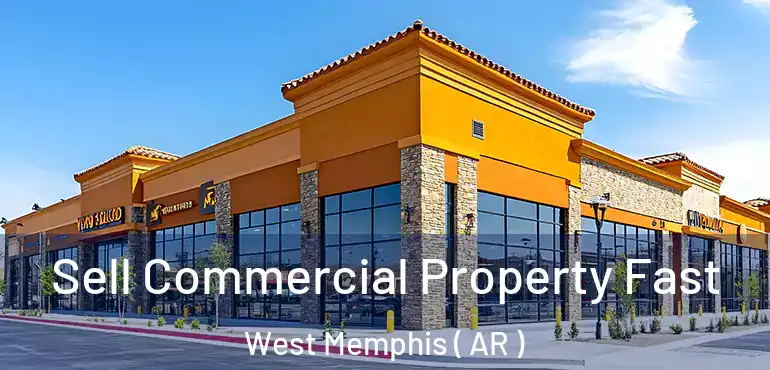  Sell Commercial Property Fast West Memphis ( AR )