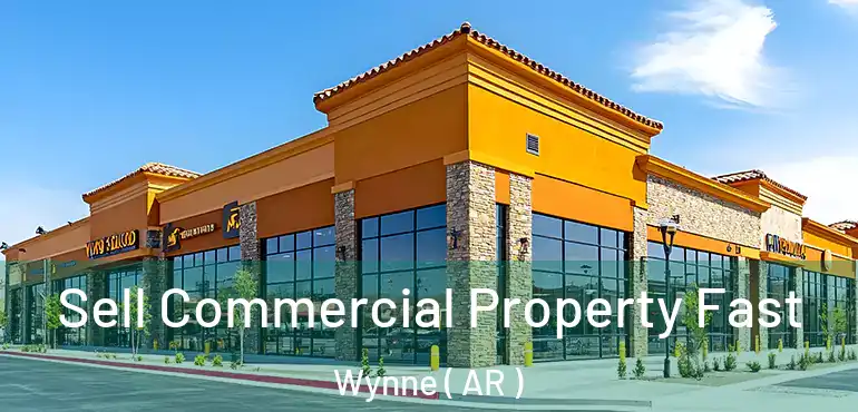  Sell Commercial Property Fast Wynne ( AR )