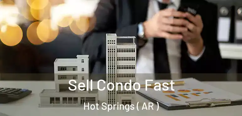  Sell Condo Fast Hot Springs ( AR )