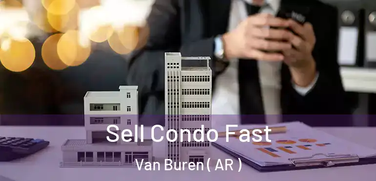  Sell Condo Fast Van Buren ( AR )