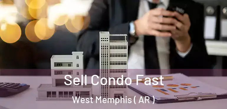  Sell Condo Fast West Memphis ( AR )