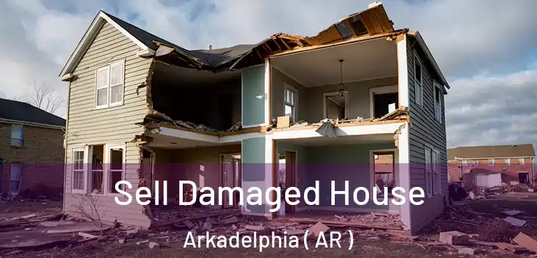  Sell Damaged House Arkadelphia ( AR )