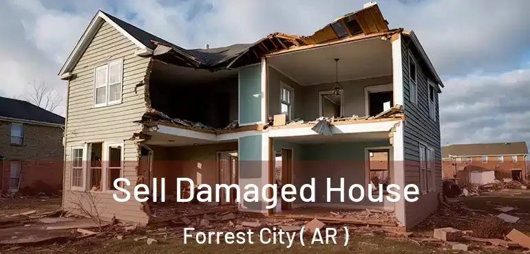  Sell Damaged House Forrest City ( AR )