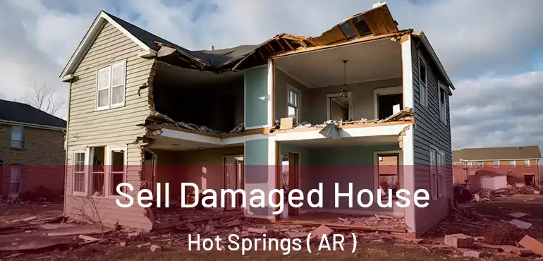  Sell Damaged House Hot Springs ( AR )