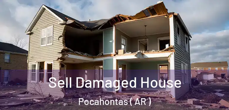  Sell Damaged House Pocahontas ( AR )