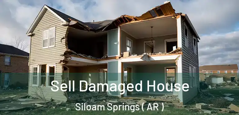  Sell Damaged House Siloam Springs ( AR )