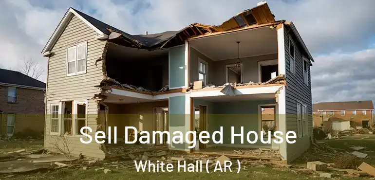  Sell Damaged House White Hall ( AR )