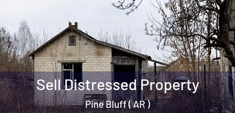  Sell Distressed Property Pine Bluff ( AR )