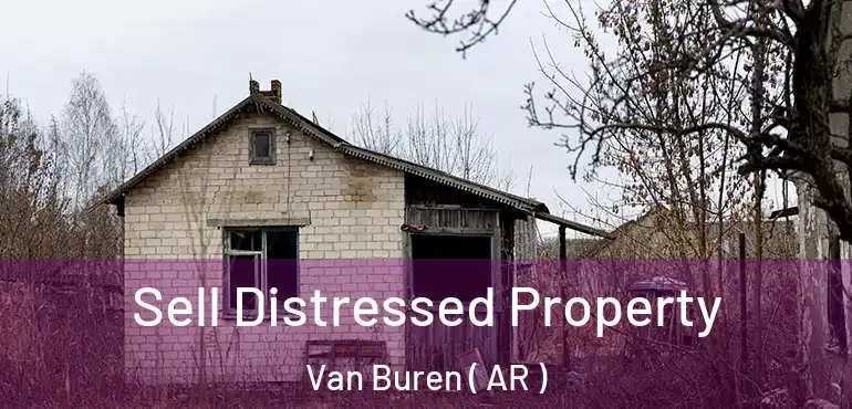  Sell Distressed Property Van Buren ( AR )