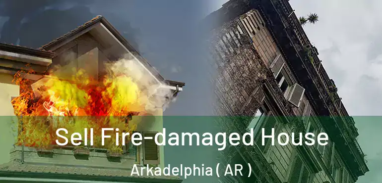  Sell Fire-damaged House Arkadelphia ( AR )