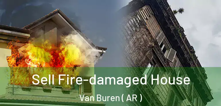  Sell Fire-damaged House Van Buren ( AR )