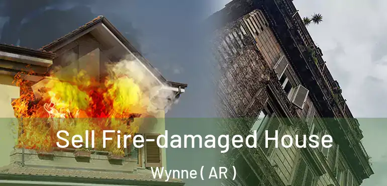  Sell Fire-damaged House Wynne ( AR )