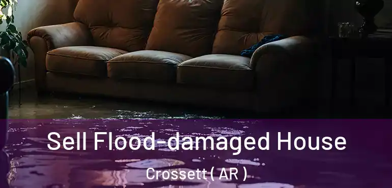  Sell Flood-damaged House Crossett ( AR )