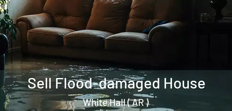  Sell Flood-damaged House White Hall ( AR )