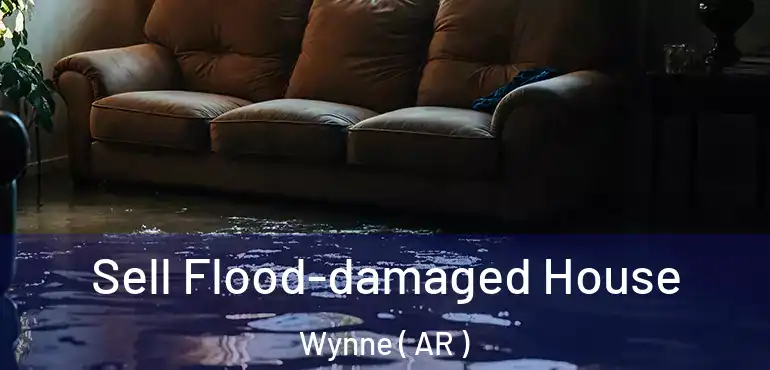  Sell Flood-damaged House Wynne ( AR )