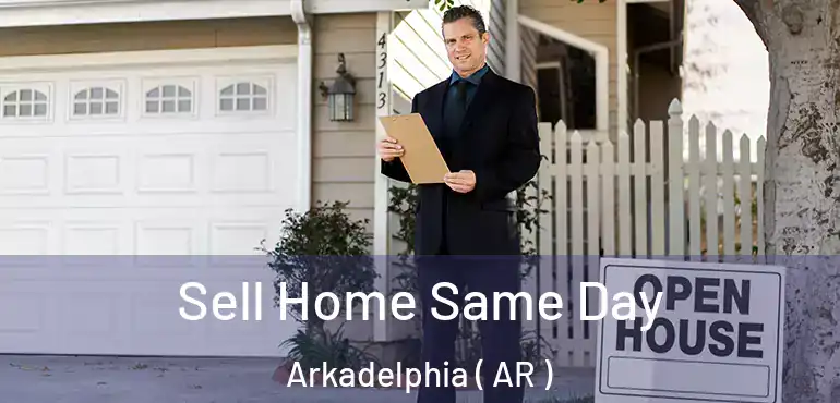  Sell Home Same Day Arkadelphia ( AR )