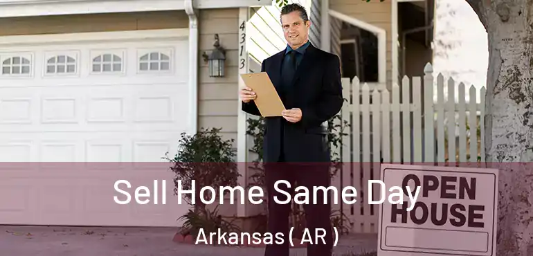  Sell Home Same Day Arkansas ( AR )