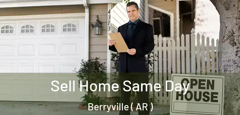  Sell Home Same Day Berryville ( AR )