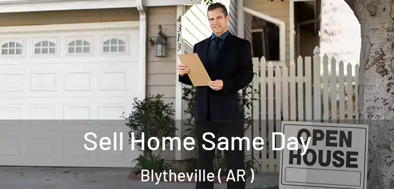  Sell Home Same Day Blytheville ( AR )
