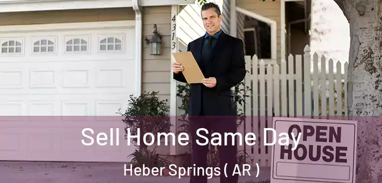  Sell Home Same Day Heber Springs ( AR )