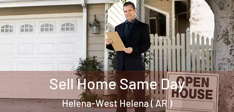  Sell Home Same Day Helena-West Helena ( AR )