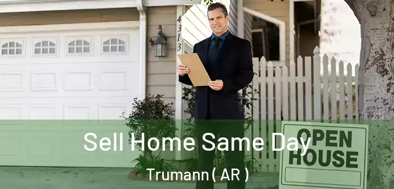  Sell Home Same Day Trumann ( AR )