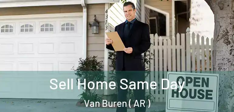  Sell Home Same Day Van Buren ( AR )