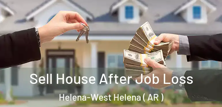  Sell House After Job Loss Helena-West Helena ( AR )