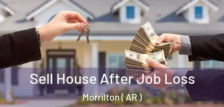  Sell House After Job Loss Morrilton ( AR )