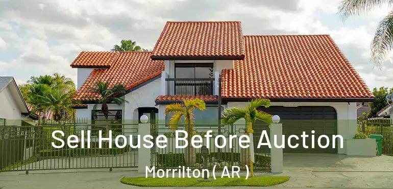  Sell House Before Auction Morrilton ( AR )