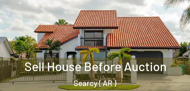  Sell House Before Auction Searcy ( AR )