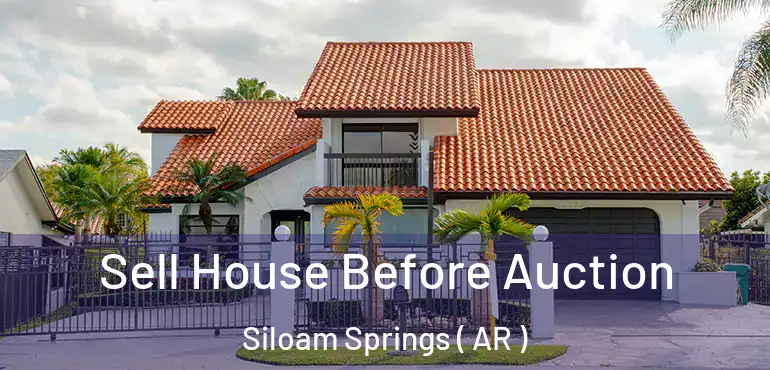  Sell House Before Auction Siloam Springs ( AR )