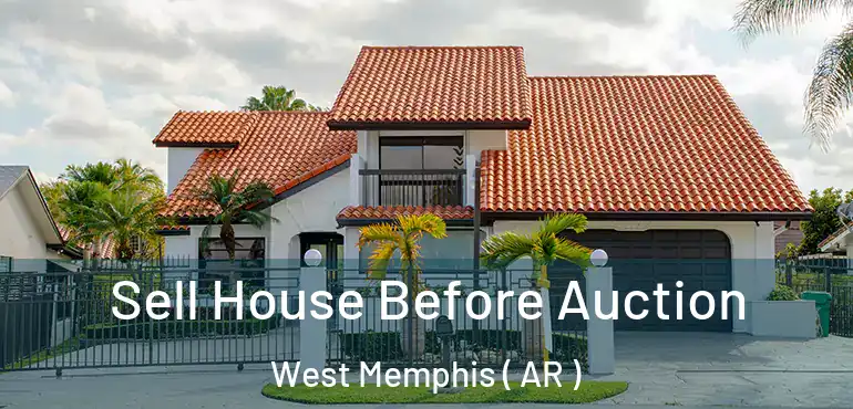  Sell House Before Auction West Memphis ( AR )