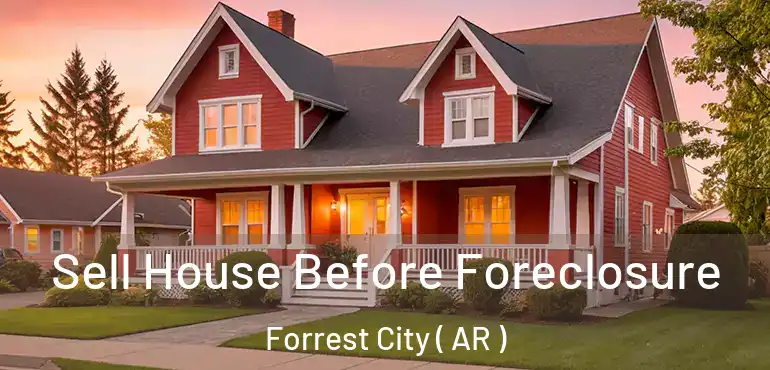  Sell House Before Foreclosure Forrest City ( AR )