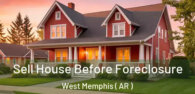  Sell House Before Foreclosure West Memphis ( AR )