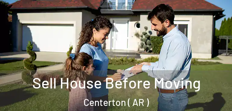  Sell House Before Moving Centerton ( AR )