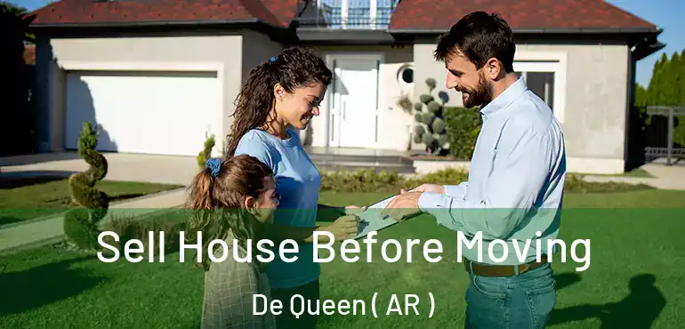  Sell House Before Moving De Queen ( AR )
