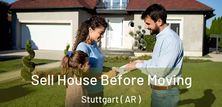  Sell House Before Moving Stuttgart ( AR )