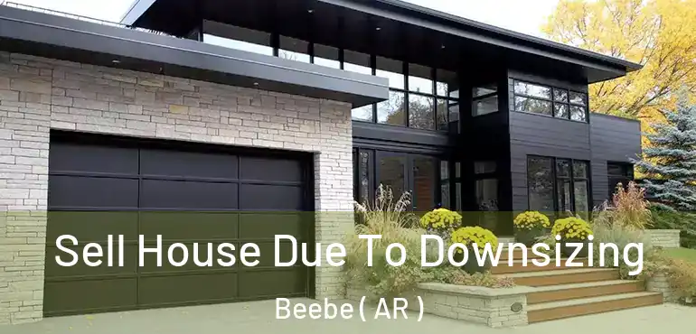  Sell House Due To Downsizing Beebe ( AR )