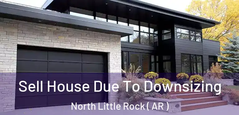  Sell House Due To Downsizing North Little Rock ( AR )