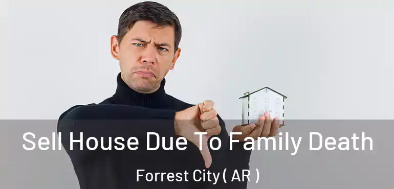  Sell House Due To Family Death Forrest City ( AR )