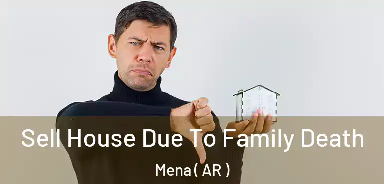  Sell House Due To Family Death Mena ( AR )