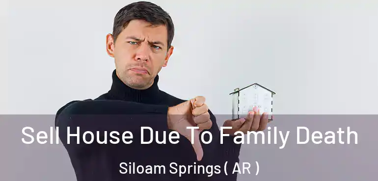  Sell House Due To Family Death Siloam Springs ( AR )