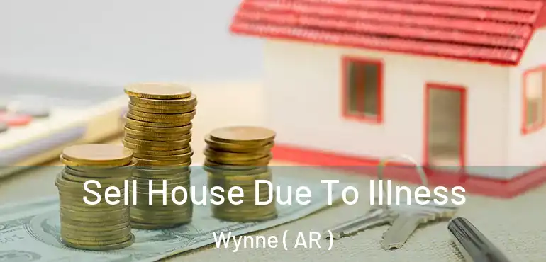  Sell House Due To Illness Wynne ( AR )